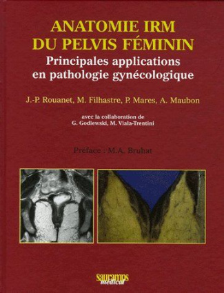 Rouanet_de_Lavit_Jean-Pierre_Filhastre_M_Mar_s-Anatomie_IRM_du_pelvis_f_minin._Principales_applications_en_pathologie_gyn_cologique-9782840234418_0