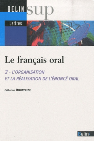Rouayrenc_Catherine-Le_fran_ais_oral._Tome_2_L_organisation_et_la_r_alisation_de_l_nonc_oral-9782701155272_0