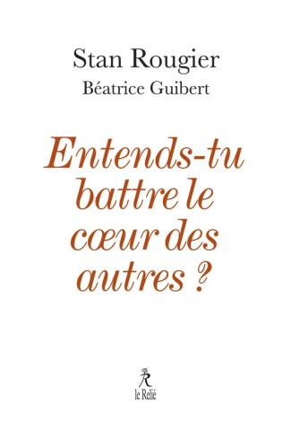 Rougier_Stan_Guibert_B_atrice-Entends-tu_battre_le_coeur_des_autres_-9782354903541_0