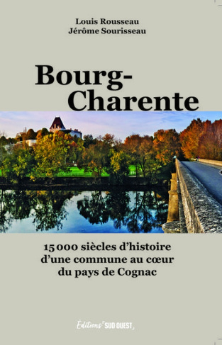 Rousseau_Louis_Sourisseau_J_r_me-Bourg-Charente._15_000_si_cles_d_histoire_d_une_commune_au_coeur_du_pays_de_Cognac-9782817712482_0