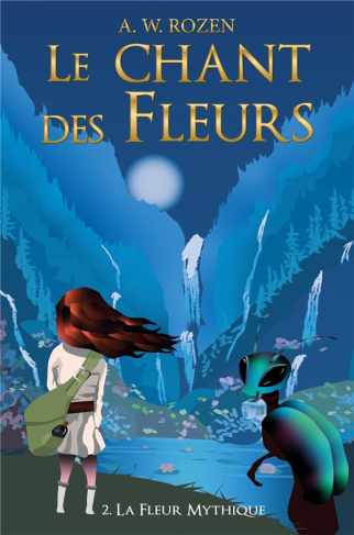 Rozen_A._W.-Le_Chant_des_fleurs_-_Tome_2._La_Fleur_mythique-9791026288466_0