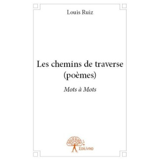 Ruiz_Louis-Les_chemins_de_traverse_po_mes_._Mots_Mots-9782332685889_0