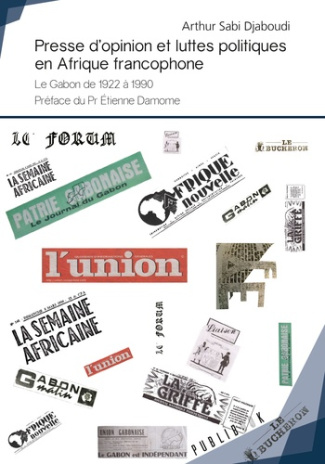 Sabi_Djaboudi_Arthur_Damome_Etienne-Presse_d_opinion_et_luttes_politiques_en_Afrique_francophone._Le_Gabon_de_1922_1990-9782342159875_0
