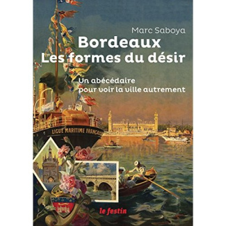 Saboya_Marc-Bordeaux_les_formes_du_d_sir._Un_ab_c_daire_pour_voir_la_ville_autrement-9782360622085_0
