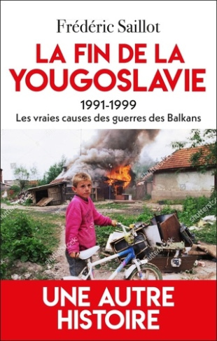 Saillot_Fr_d_ric-La_fin_de_la_Yougoslavie._Les_vraies_causes_des_guerres_des_Balkans-9782810013012_0