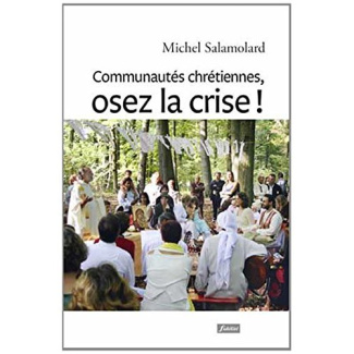 Salamolard_Michel-Communaut_s_chr_tiennes_osez_la_crise_Vers_une_nouvelle_alliance_entre_communaut_s_chr_tiennes_et-9782873566180_0