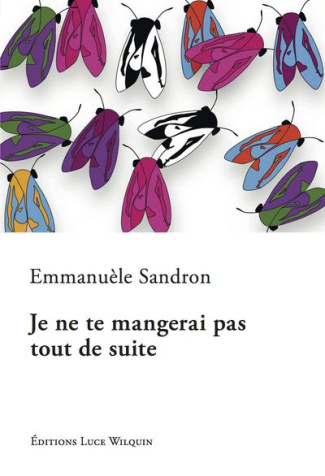 Sandron_Emmanuele-Je_ne_te_mangerai_pas_tout_de_suite-9782882535092_0