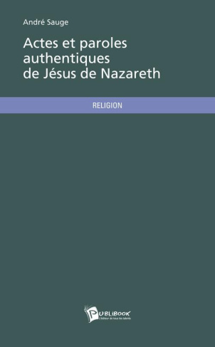 Sauge_Andr_-Actes_et_paroles_authentiques_de_J_sus_de_Nazareth-9782748371352_0