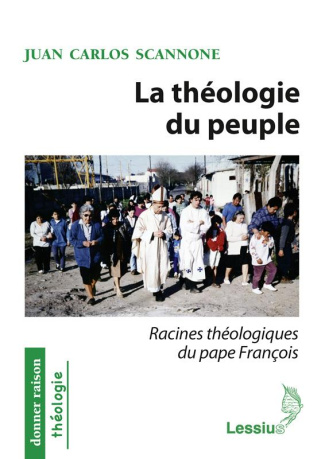 Scannone_Juan_Carlos_Guibal_Francis-La_th_ologie_du_peuple._Racines_th_ologiques_du_pape_Fran_ois-9782872993192_0