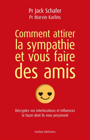 Schafer_Jack_Karlins_Marvin-Comment_attirer_la_sympathie_et_vous_faire_des_amis_D_cryptez_vos_interlocuteurs_et_influencez_la-9782875152473_0