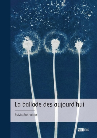 Schneider_Sylvia-La_ballade_des_aujourd_hui-9782342389333_0