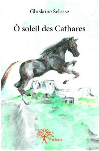 Selosse_Ghislaine-O_soleil_des_cathares-9782332816160_0