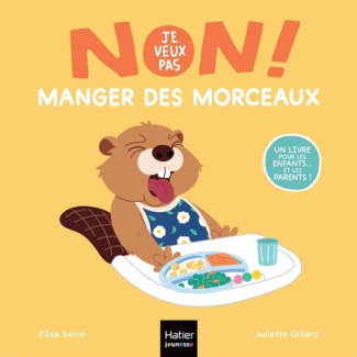 Seror_Elisa_Gillard_Juliette-Non_je_veux_pas_-_Manger_des_morceaux-9782401121294_0