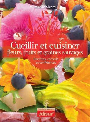 Sicard_Mireille-Cueillir_et_cuisiner_fleurs_fruits_et_graines_sauvages-9782744909917_0