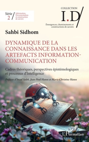 Sidhom_Sahbi_Saleh_Imad_Haton_Jean-Paul_Hato-Dynamique_de_la_connaissance_dans_les_artefacts_Information-Communication._Cadres_th_oriques_perspe-9782336525396_0