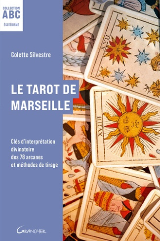 Silvestre_Colette-Le_Tarot_de_Marseille_-_Cl_s_d_interpr_tation_divinatoire_des_78_arcanes_et_m_thodes_de_tirage_-_ABC-9782733916216_0