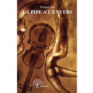 Siou_Gilbert-La_pipe_l_envers._Recueil_de_chansons_et_de_chansonnettes-9782332629548_0