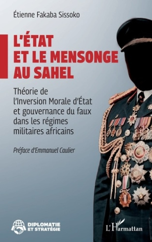 Sissoko_Etienne_Fakaba_Caulier_Emmanuel-L_tat_et_le_mensonge_au_Sahel._Th_orie_de_l_Inversion_Morale_d_tat_et_gouvernance_du_faux_dans_les-9782336613161_0