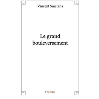 Smetana_Vincent-Le_grand_bouleversement-9782334082938_0