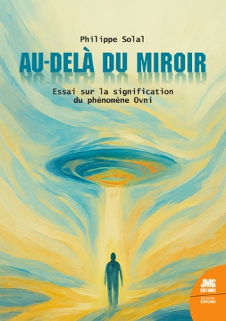 Solal_Philippe-Au-del_du_miroir_-_Essai_sur_la_signification_du_ph_nom_ne_Ovni-9782357844506_0