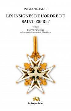 Spilliaert_Patrick-Les_Insignes_de_l_Ordre_du_Saint-Esprit-9782863772492_0