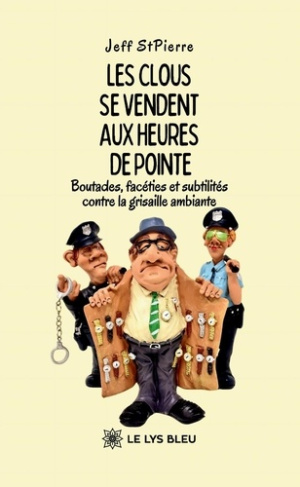 Stpierre_Jeff-Les_clous_se_vendent_aux_heures_de_pointe._Boutades_fac_ties_et_subtilit_s_contre_la_grisaille_ambi-9791042295707_0