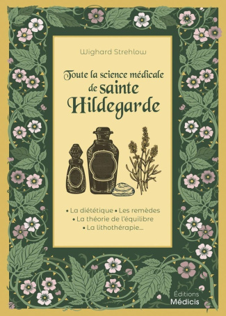 Strehlow_Wighard-Toute_la_science_m_dicale_de_sainte_Hildegarde._La_di_t_tique_-_Les_rem_des_-_La_th_orie_de_l_quili-9782385000387_0