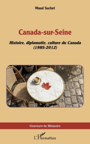 Suchet_Maud-Canada-sur-Seine._Histoire_diplomatie_culture_du_Canada_1985-2012_-9782336632872_0