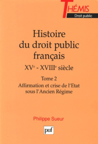Sueur_Philippe-HISTOIRE_DU_DROIT_PUBLIC_FRANCAIS._Tome_2_XV_me-XVIII_me_si_cle_la_gen_se_de_l_Etat_contemporain_-9782130422570_0