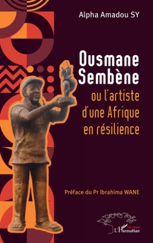 Sy_Alpha_Amadou_Wane_Ibrahima-Ousmane_Semb_ne_ou_l_artiste_d_une_Afrique_en_r_silience-9782336555959_0