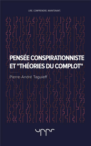 TAGUIEFF_P-A.-PENSEE_CONSPIRATIONNISTE_ET_THEORIES_DU_COMPLOT-9782371681064_0