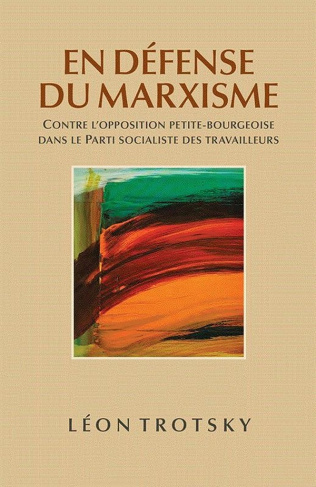 TROTSKY_LEON-EN_DEFENSE_DU_MARXISME_-_CONTRE_LOPPOSITION_PETITE-BOURGEOISE_DANS_LE_PARTI_SOCIALISTE_DES_TRAVAILLE-9781604881691_0