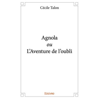 Talon_C_cile-Agnola_ou_L_Aventure_de_l_oubli-9782414060412_0