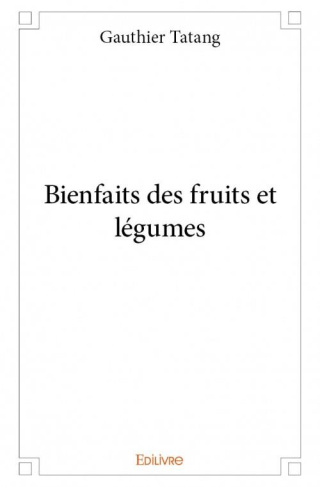 Tatang_Gauthier-Bienfaits_des_fruits_et_l_gumes-9782334048293_0