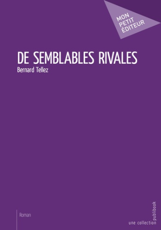 Tellez_Bernard-De_semblables_rivales-9782342156898_0
