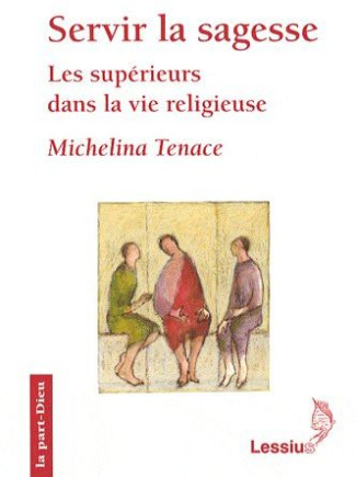 Tenace_Michelina_Marchal_Denise_Hausman_No_lle-Servir_la_sagesse._Les_sup_rieurs_dans_la_vie_religieuse-9782872991808_0