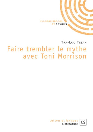 Tesan_Tra-Lou-Faire_trembler_le_mythe_avec_Toni_Morrison-9782342164855_0