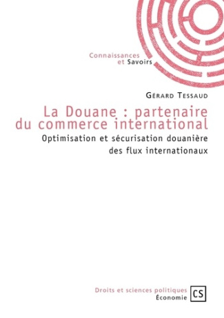Tessaud_G_rard-La_douane_partenaire_du_commerce_internationnal._Optimisation_et_s_curisation_douani_re_des_flux_i-9782753901841_0