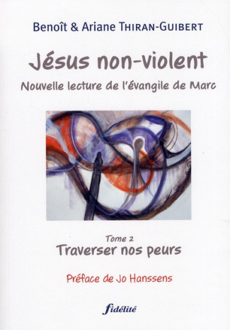 Thiran-Guibert_Beno_t_Thiran-Guibert_Ariane_Ha-J_sus_non-violent._Tome_2_Traverser_nos_peurs-9782873564841_0
