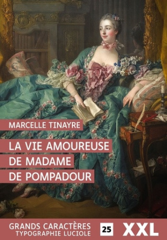 Tinayre_Marcelle-La_vie_amoureuse_de_Madame_de_Pompadour_EDITION_EN_GROS_CARACTERES-9782492714498_0
