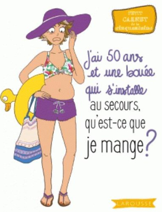 Toja_Olivia_Pautonnier_Domitile-J_ai_50_ans_et_une_bou_e_qui_s_installe_au_secours_qu_est-ce_que_je_mange_Petit_carnet_de_la_cin-9782035945105_0