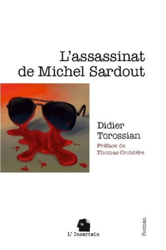 Torossian_Didier-Assassinat_de_michel_sardout._Roman-9782488110105_0