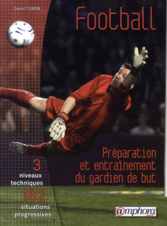 Turon_David-Football_Pr_paration_et_entra_nement_du_gardien_de_but._3_niveaux_techniques_182_situations_progr-9782851807472_0