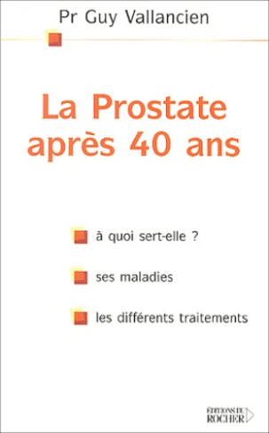 VALLANCIEN_GUY-LA_PROSTATE_APRES_40_ANS_OU_EST-ELLE_A_QUOI_SERT-ELLE_SES_MALADIES_LES_DIFFERENTS_TRAITEMENTS-9782268047997_0