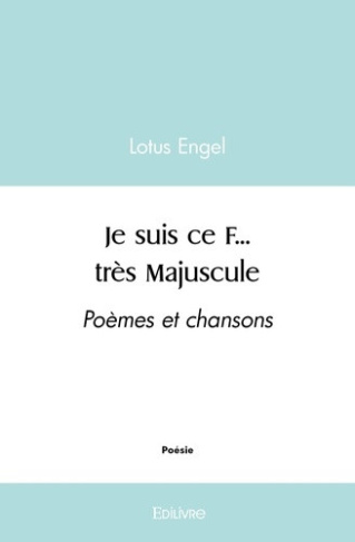 V._Engel_lotus-Je_suis_ce_F..._tr_s_Majuscule._Po_mes_et_chansons-9782414575923_0