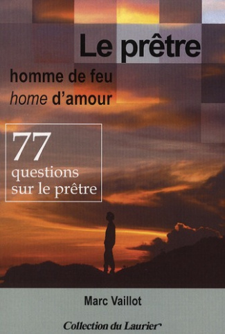 Vaillot_Marc-Le_pr_tre_homme_de_feu_home_d_amour._77_questions_sur_le_pr_tre-9782864953128_0