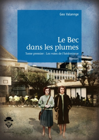 Valannge_G_o-Le_bec_dans_les_plumes_Tome_1_Les_voies_de_l_h_donisme-9782342159196_0