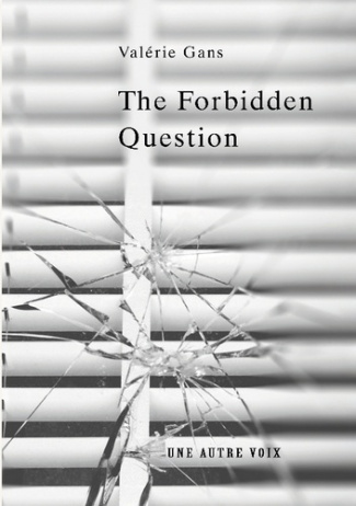 Valerie_Gans-The_forbidden_question_-_a_psychological_thriller_about-9782940838066_0