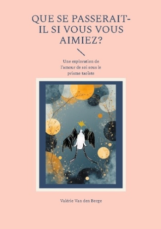 Van_Den_berge_valerie-Que_se_passerait_il_si_vous_vous_aimiez._Une_exploration_de_l_amour_de-9782322662876_0