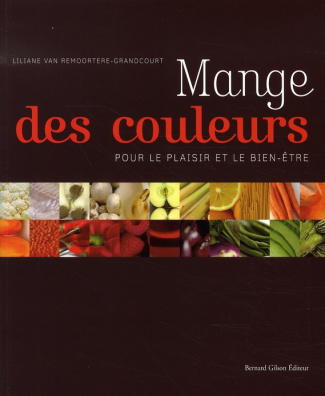 Van_Remoortere-Grandcourt_Liliane_Gilson_Bernard-Mange_des_couleurs._Pour_le_plaisir_et_le_bien-_tre-9782872691661_0